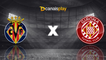 Assistir Villarreal x Girona ao vivo online 24/08/2025